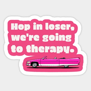 Hop in losers, we're getting therapy car Sticker